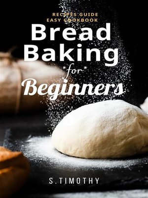 cover image of Bread Baking for Beginners Recipes Guide Easy Cookbook